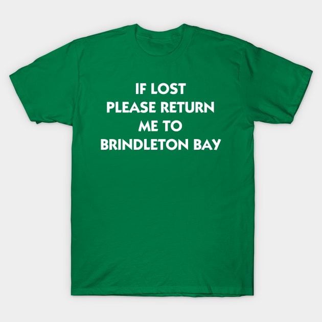 If Lost Please Return Me to Brindleton Bay T-Shirt by AlienClownThings